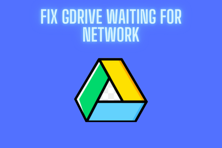 Fix Google Drive Waiting for Network