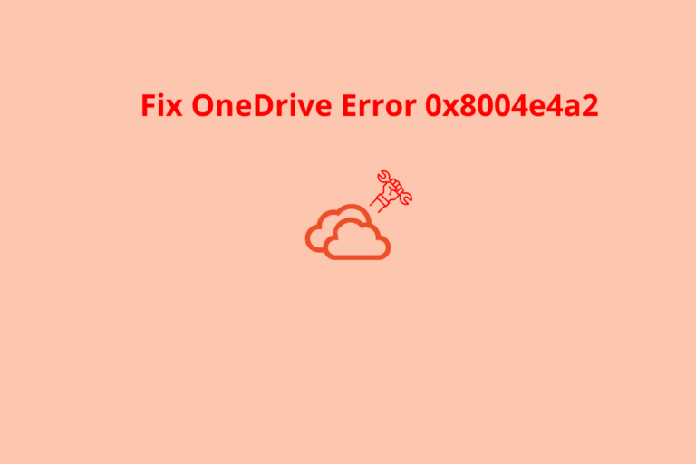 How To Fix OneDrive Error Code 0x8004e4a2?