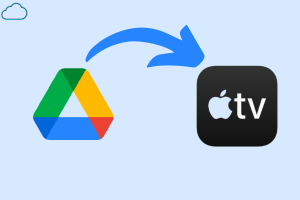 How to Stream Google Drive Videos on Apple TV?