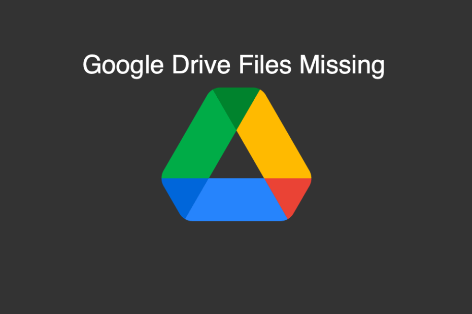 Google Drive Files Missing Fix