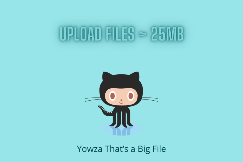 How to Upload Files Larger than 25MB to GitHub